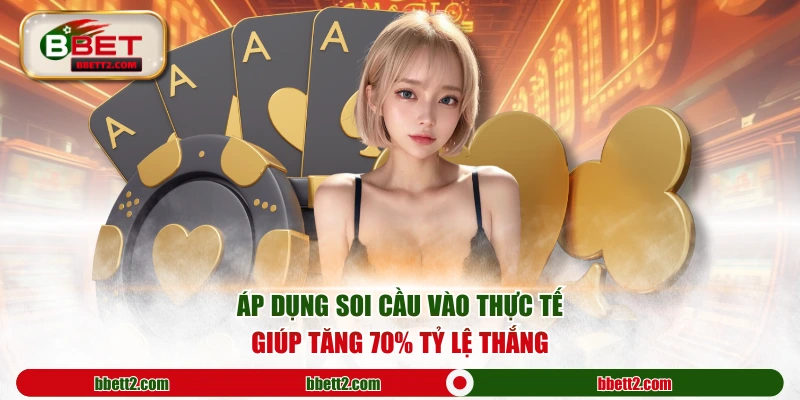 Áp dụng soi cầu vào thực tế giúp tăng 70% tỷ lệ thắng