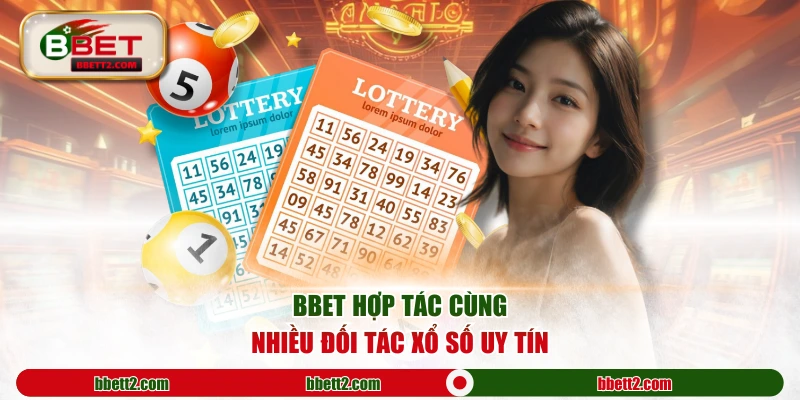 BBET hợp tác cùng nhiều đối tác xổ số uy tín