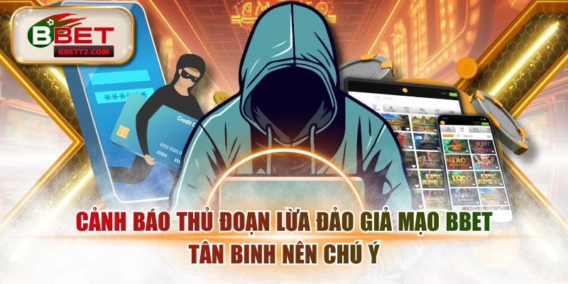 Cảnh Báo Thủ Đoạn Lừa Đảo Giả Mạo BBET Tân Binh Nên Chú Ý