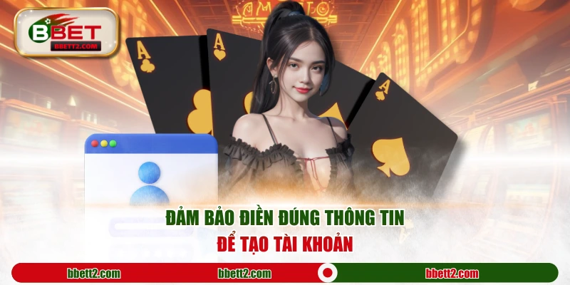 Đảm bảo điền đúng thông tin để tạo tài khoản