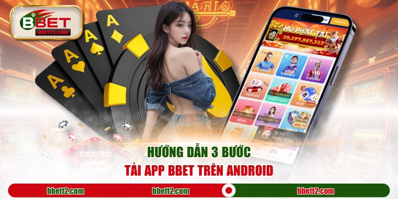 Hướng dẫn 3 bước tải app BBET trên Android