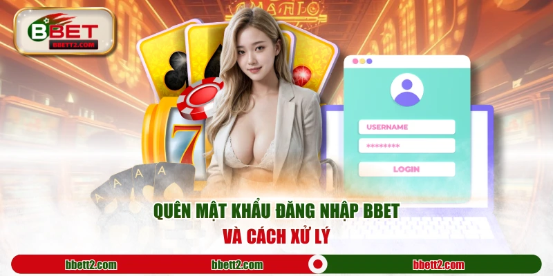 Quên mật khẩu đăng nhập BBET và cách xử lý