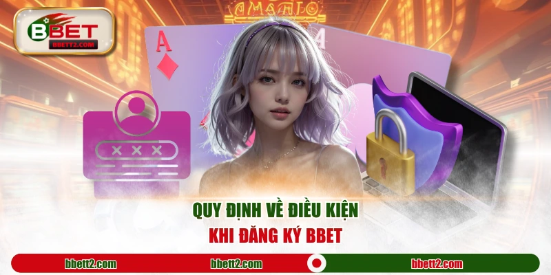 Quy định về điều kiện khi đăng ký BBET