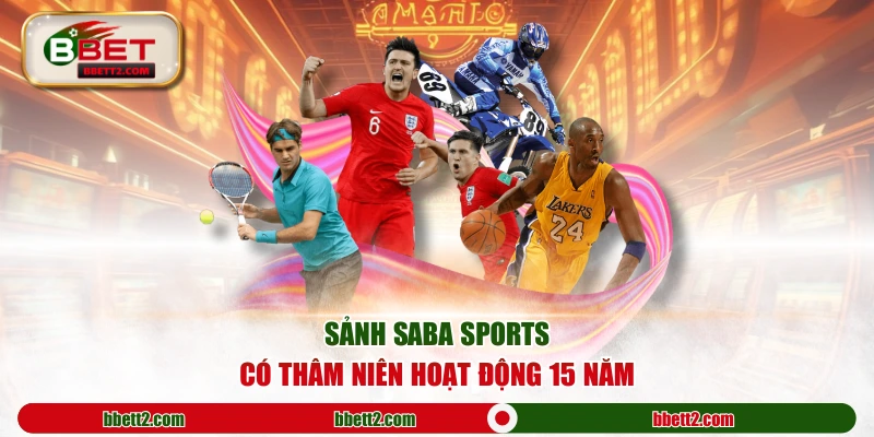 Sảnh SABA Sports có thâm niên hoạt động 15 năm