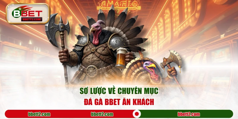 Sơ lược về chuyên mục đá gà BBET ăn khách