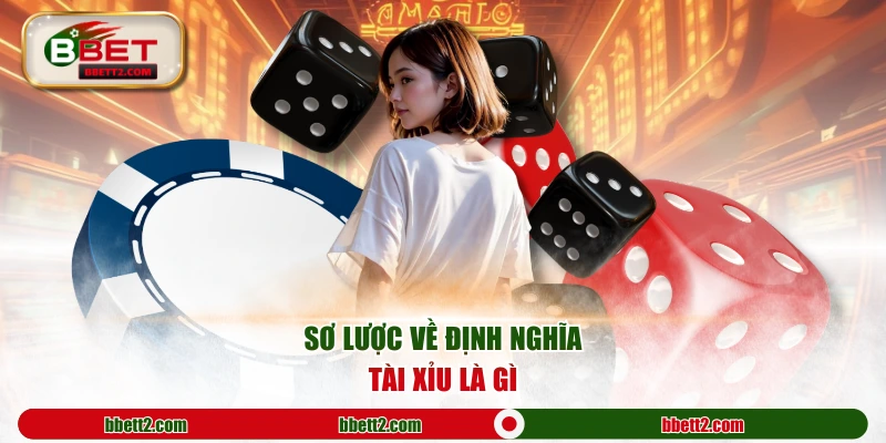 Sơ lược về định nghĩa tài xỉu là gì