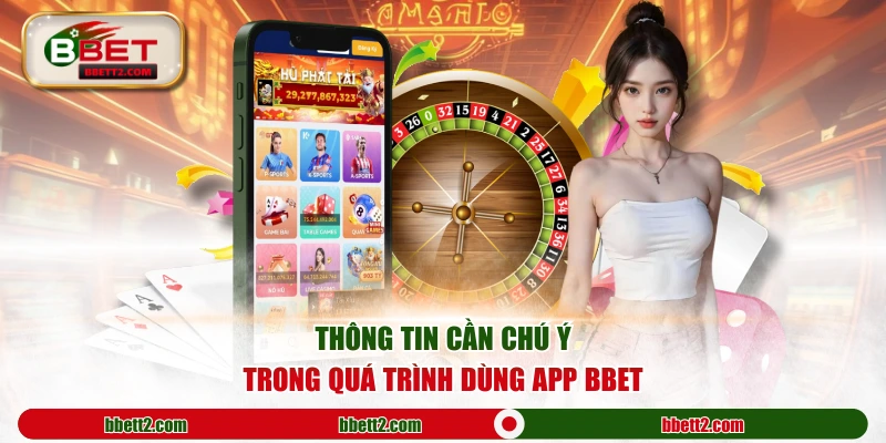 Thông tin cần chú ý trong quá trình dùng app BBET