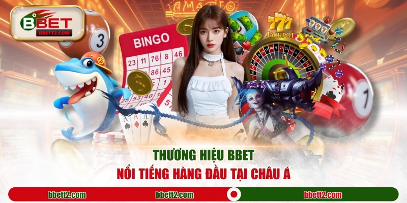 Thương hiệu BBET nổi tiếng hàng đầu tại châu Á